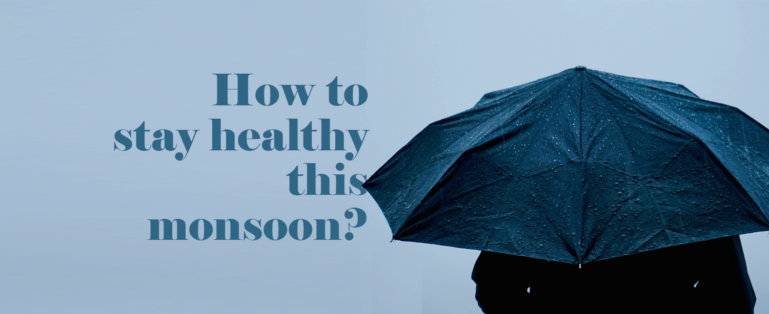How to Stay Healthy This Monsoon