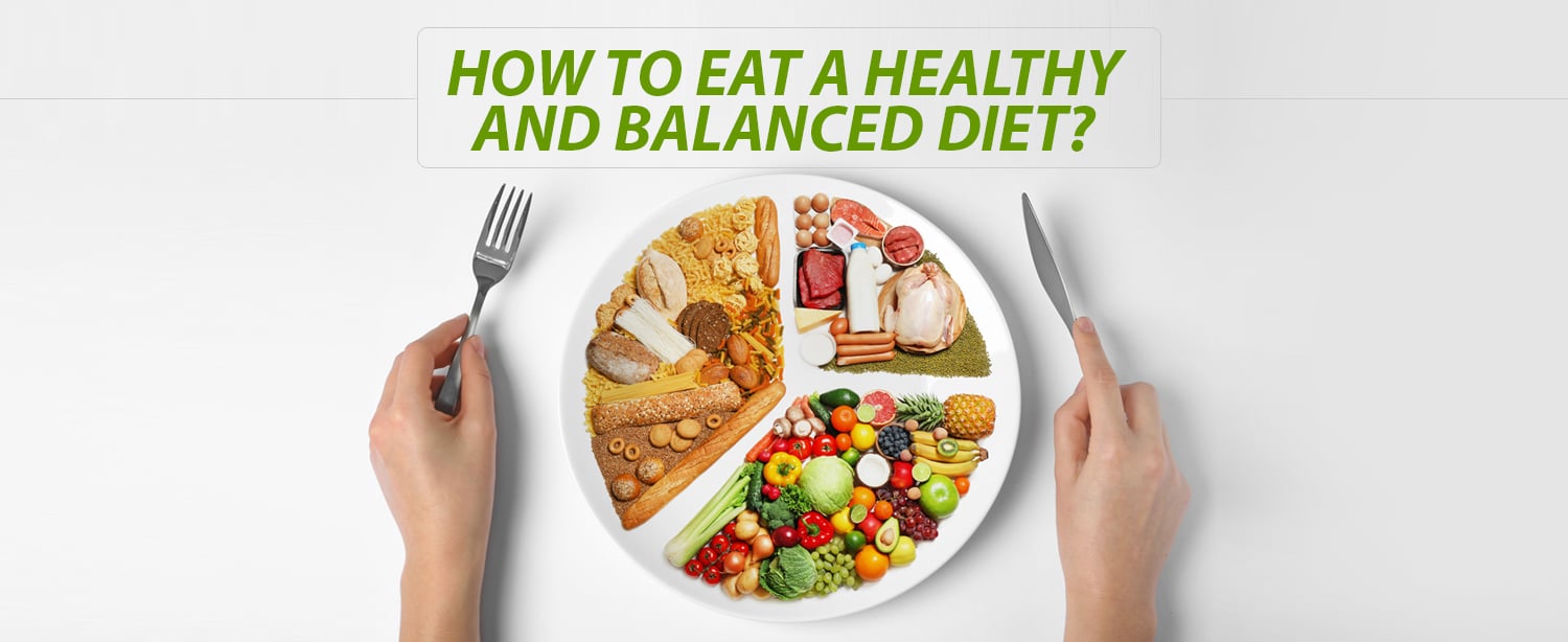 How to eat a Healthy and Balanced Diet? - KDAH Blog - Health & Fitness Tips  for Healthy Life