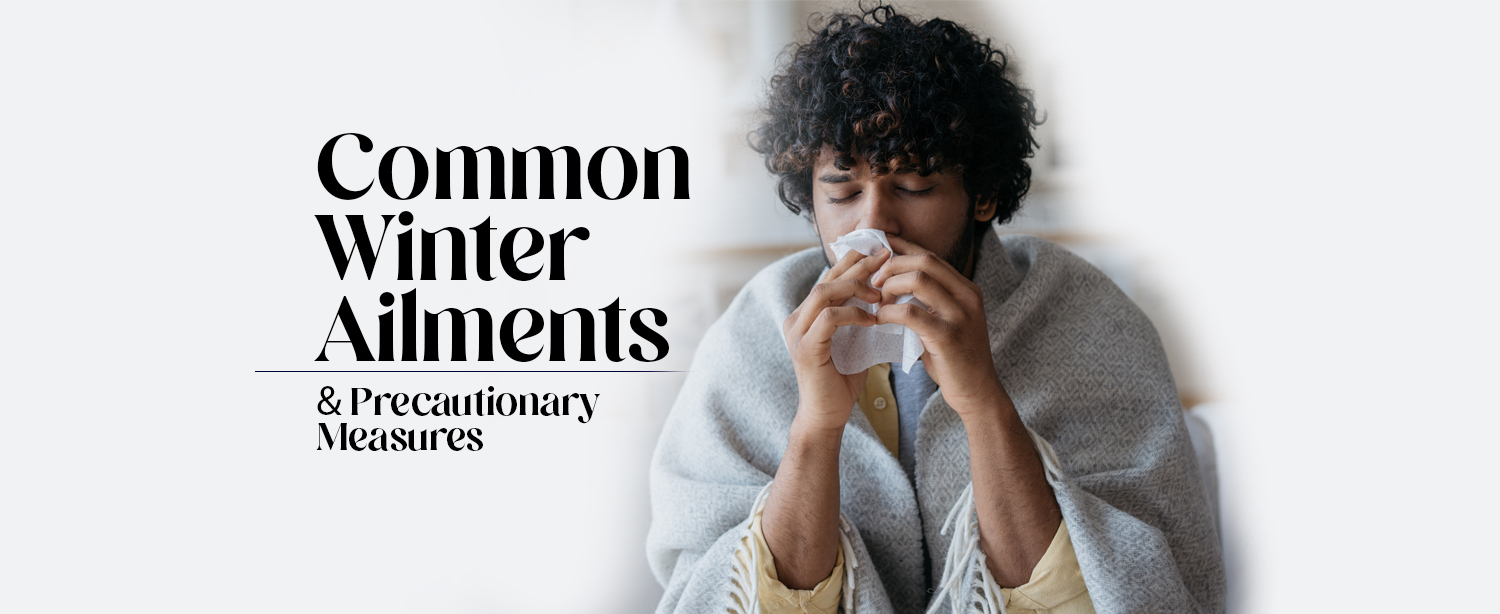 Common Winter Ailments and Precautionary Measures